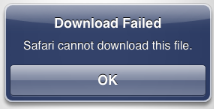 Error Message "Download Failed, Safari cannot download this file."