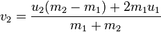 v_{2} = \frac{u_{2}(m_{2}-m_{1})+2m_{1}u_{1}}{m_{1}+m_{2}}