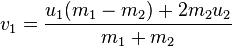 v_{1} = \frac{u_{1}(m_{1}-m_{2})+2m_{2}u_{2}}{m_{1}+m_{2}}