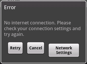 An error dialog.  The error message is "Error: No internet connection.  Please check your connection settings and try again."  There are three buttons beneath the error message: Retry, Cancel, and Network Settings.  The Network Setting button is a few pixels lower than the other buttons.